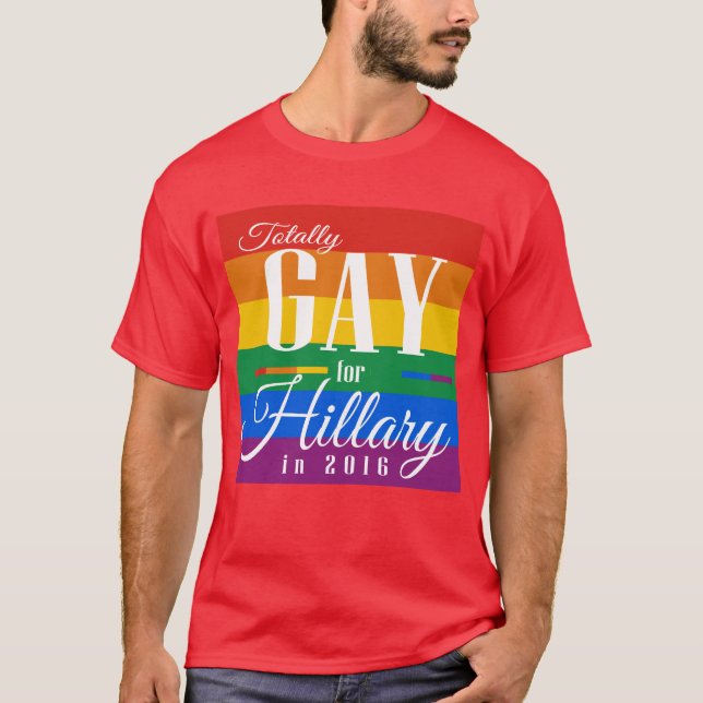 TOTALLY GAY FOR HILLARY -.png T-Shirt (Front)