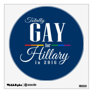 TOTALLY GAY FOR HILLARY WALL STICKER