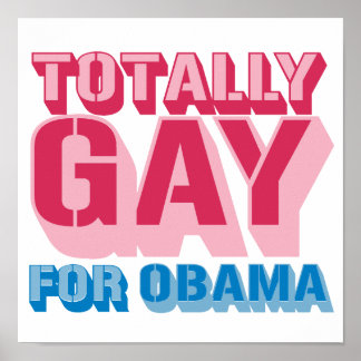 Totally Gay for Obama -.png Poster