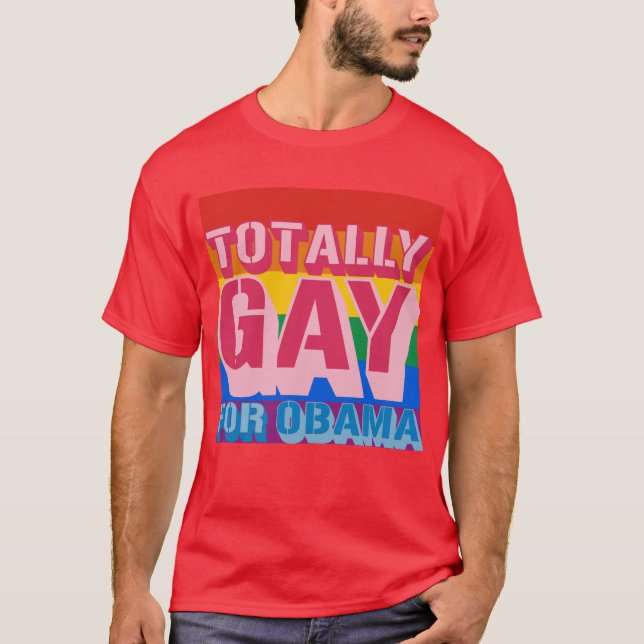 Totally Gay for Obama -.png T-Shirt (Front)