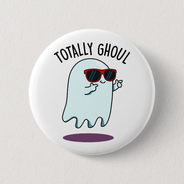 Totally Ghoul Funny Cool Halloween Ghost Pun  Button (Front)
