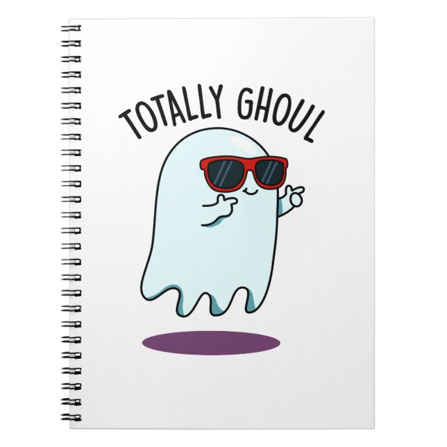 Totally Ghoul Funny Cool Halloween Ghost Pun  Notebook (Front)