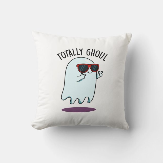 Totally Ghoul Funny Cool Halloween Ghost Pun  Throw Pillow (Front)