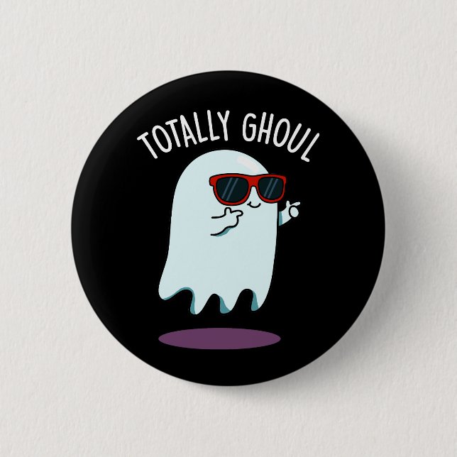 Totally Ghoul Funny Ghost Pun Dark BG Button (Front)