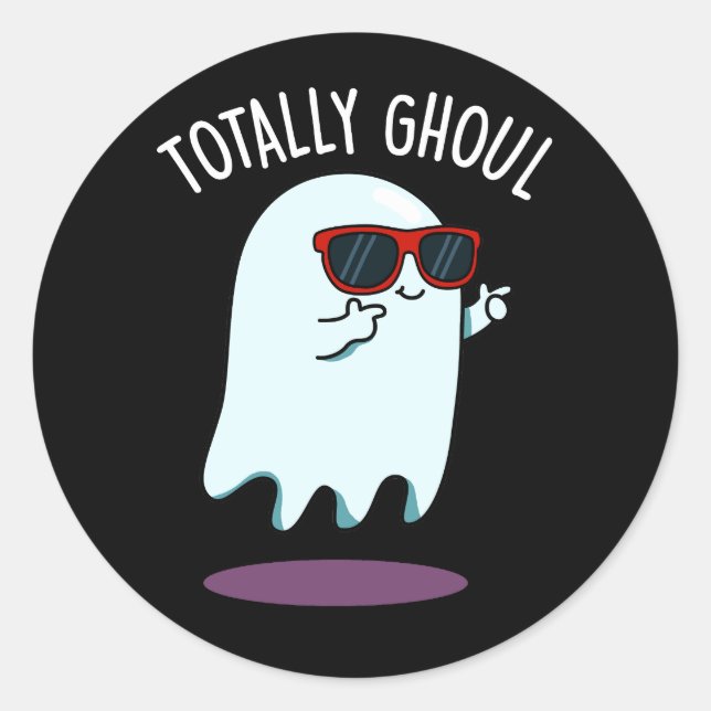 Totally Ghoul Funny Ghost Pun Dark BG Classic Round Sticker (Front)