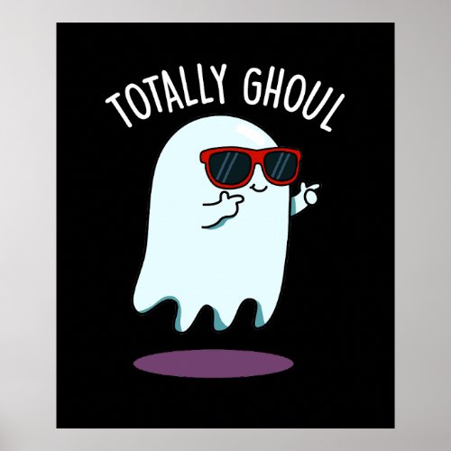 Totally Ghoul Funny Halloween Ghost Pun Dark BG Poster