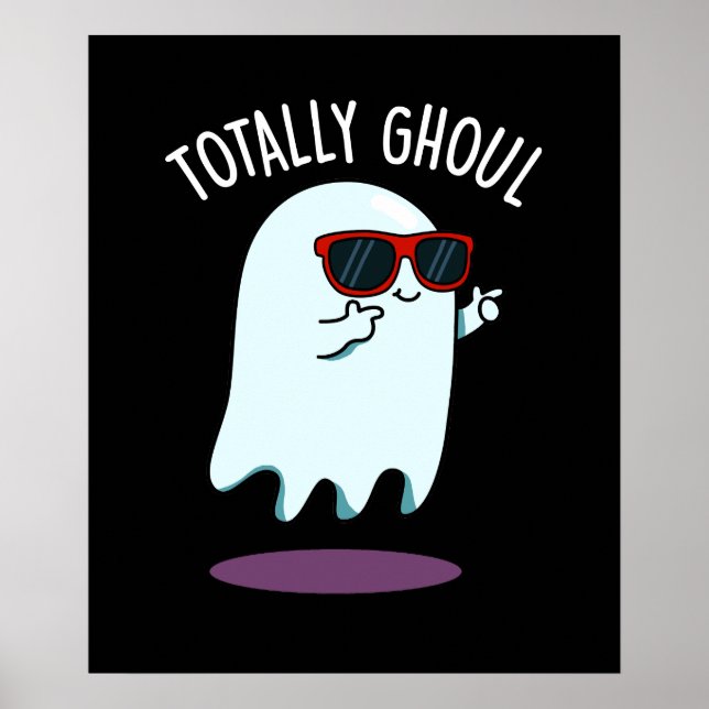 Totally Ghoul Funny Halloween Ghost Pun Dark BG Poster (Front)