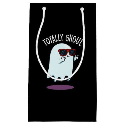 Totally Ghoul Funny Halloween Ghost Pun Dark BG Small Gift Bag