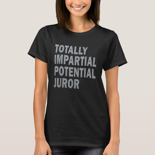 Totally Impartial Potential Juror_14 T-Shirt (Front)