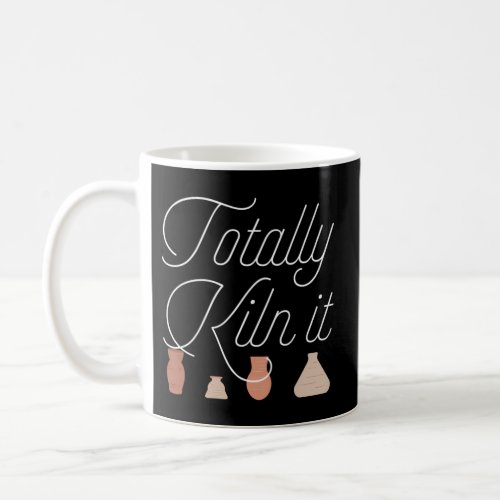 Totally Kiln It Pottery Ceramic Coffee Mug