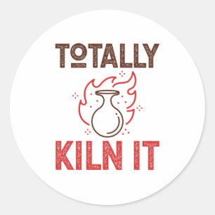Totally Kiln It Pottery Ceramics Clay Pots Classic Round Sticker