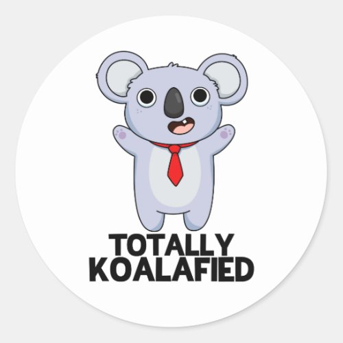 Totally Koala_fied Funny Koala Bear Pun  Classic Round Sticker