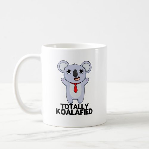 Totally Koala_fied Funny Koala Bear Pun  Coffee Mug