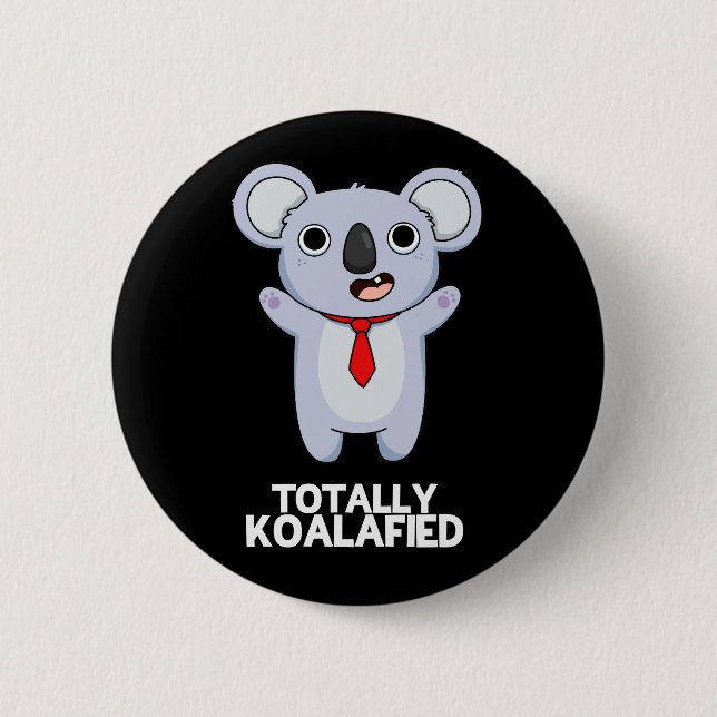 Totally Koala-fied Funny Koala Bear Pun Dark BG Button (Front)