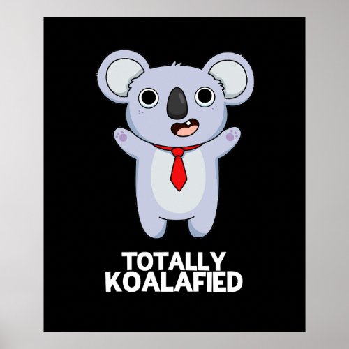 Totally Koala_fied Funny Koala Bear Pun Dark BG Poster