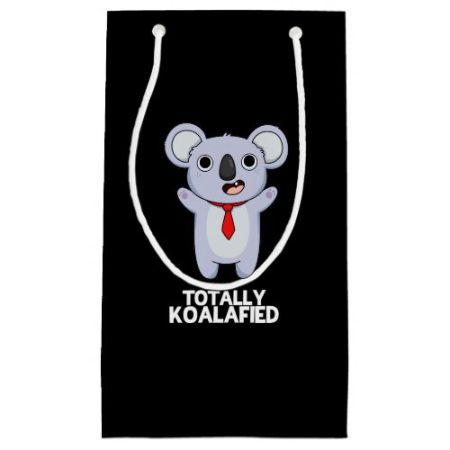 Totally Koala_fied Funny Koala Bear Pun Dark BG Small Gift Bag