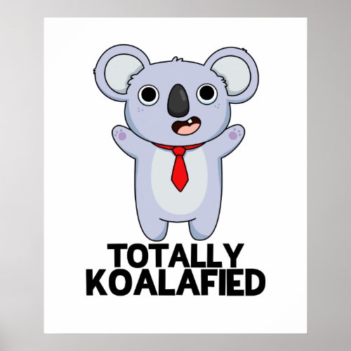 Totally Koala_fied Funny Koala Bear Pun  Poster