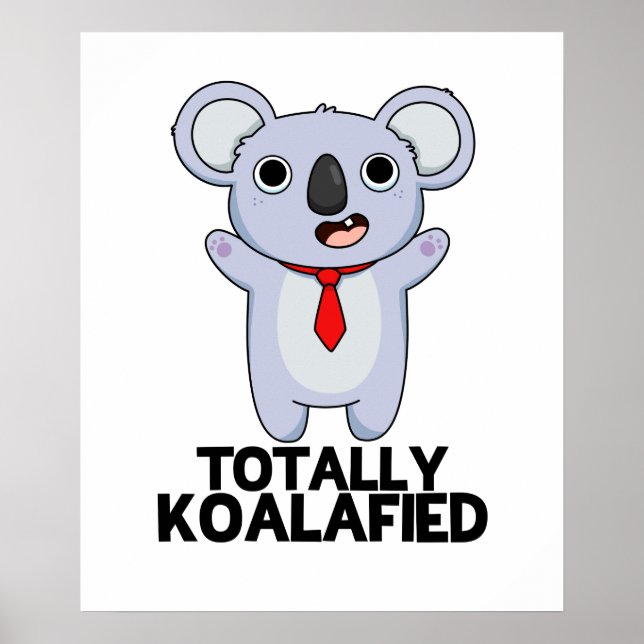 Totally Koala-fied Funny Koala Bear Pun Poster (Front)