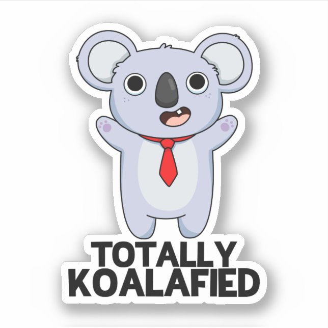 Totally Koala-fied Funny Koala Bear Pun  Sticker (Front)