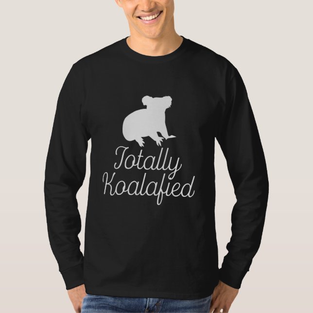 Totally Koalafied - Australia Koala Funny Pun Bear T-Shirt (Front)
