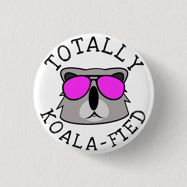 Totally Koalafied Button (Front)