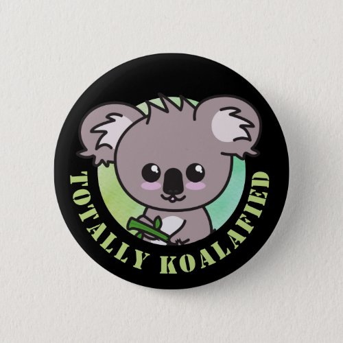 Totally Koalafied cute Koala qualified pun Butto Button