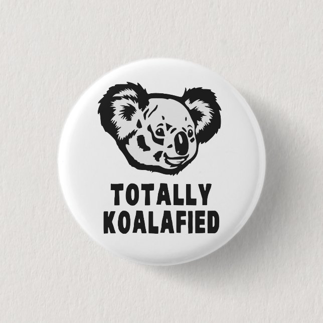 Totally Koalafied Koala Button (Front)