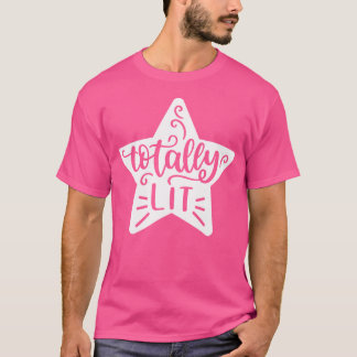 Totally Lit Star Galaxy Space Universe Astronomy T-Shirt