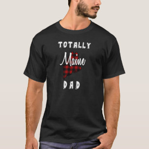 TOTALLY MAINE DAD Buffalo Plaid HI MAP  T-Shirt