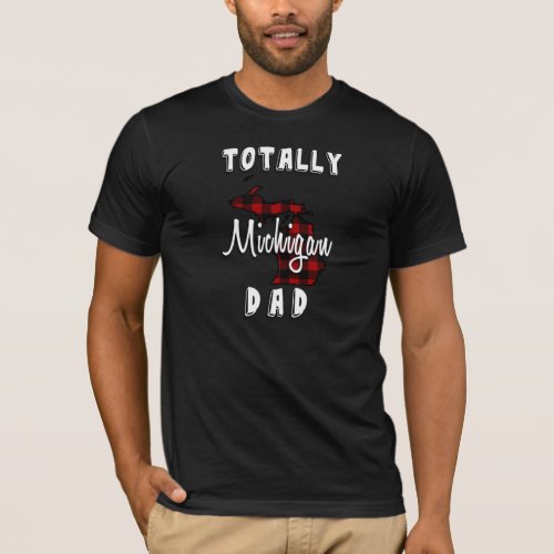 TOTALLY MICHIGAN DAD Buffalo Plaid MI MAP  T_Shirt