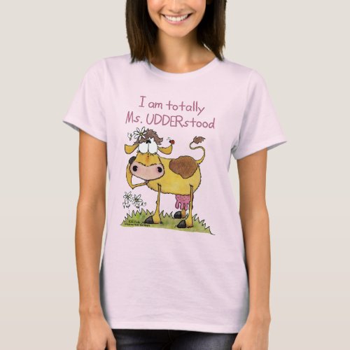 Totally Ms UDDERstood T_Shirt