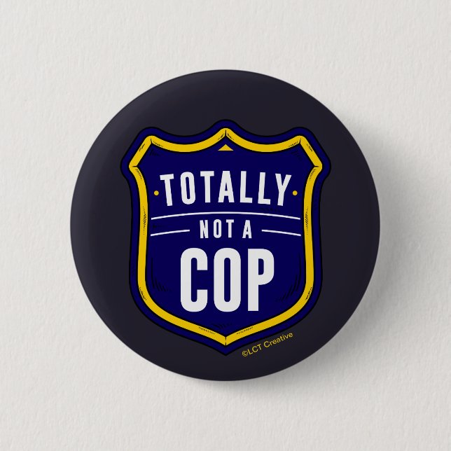 Totally Not A Cop Button (Front)
