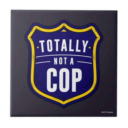 Totally Not A Cop Ceramic Tile