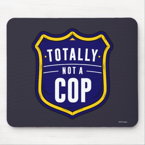 Totally Not A Cop Mouse Pad