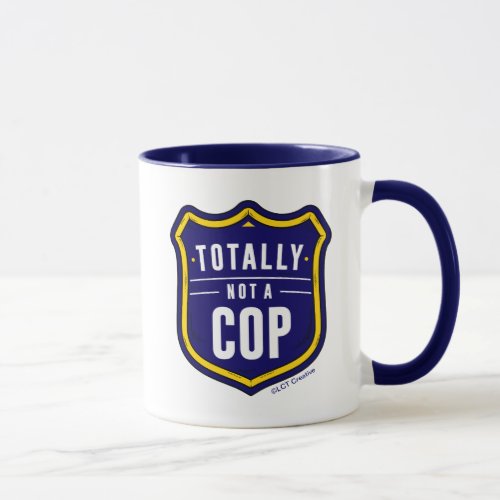 Totally Not A Cop Mug