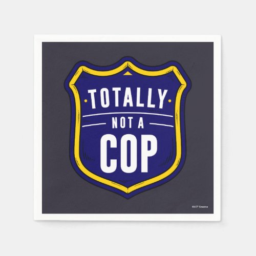 Totally Not A Cop Napkins