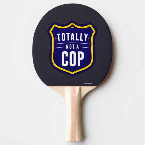 Totally Not A Cop Ping Pong Paddle