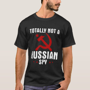 Totally Not A Russian Spy Red Hammer And Sickle T-Shirt