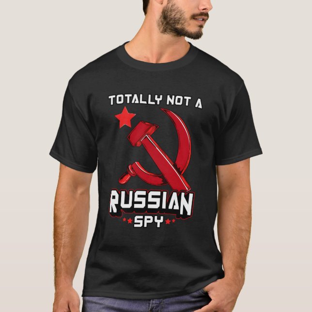 Totally Not A Russian Spy Red Hammer And Sickle T-Shirt (Front)