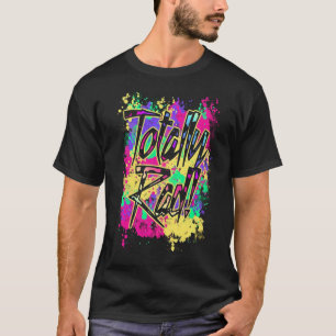 Totally Rad 80s Neon Paint Splash 1980s Party T-Sh T-Shirt