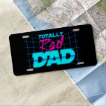 Totally Rad Dad Funny Father's Day 80s Gift License Plate