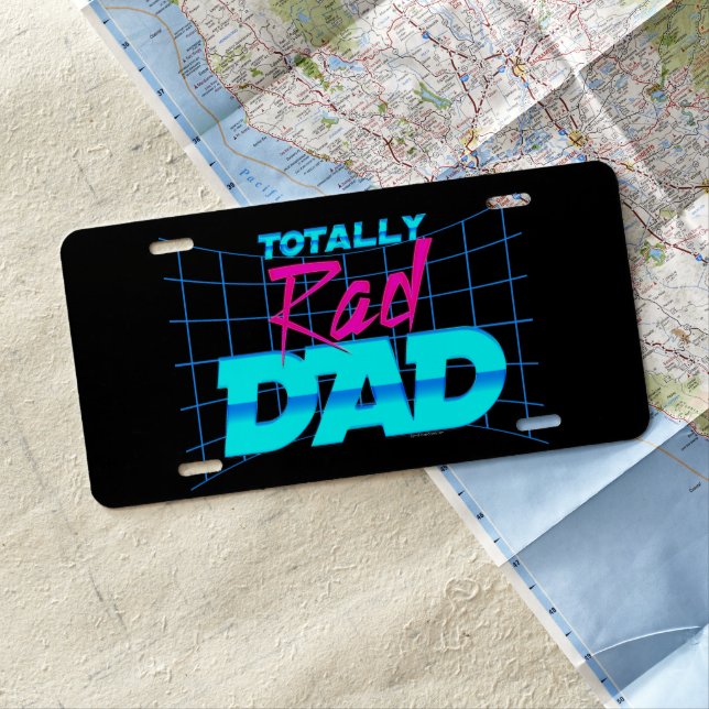 Totally Rad Dad Funny Father's Day 80s Gift License Plate (In Situ)
