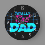 Totally Rad Dad Funny Father's Day 80s Gift Round Clock