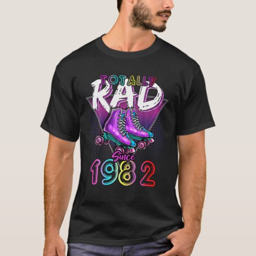 Totally Rad Since 1982 80S 40Th Birthday Roller S T_Shirt