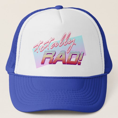 Totally RAD Trucker Hat