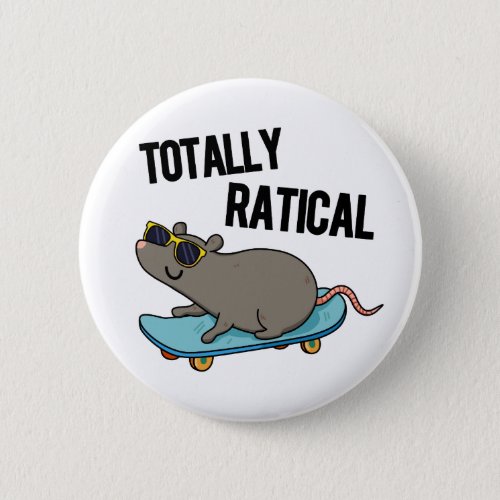 Totally Ratical Funny Rat Pun  Button