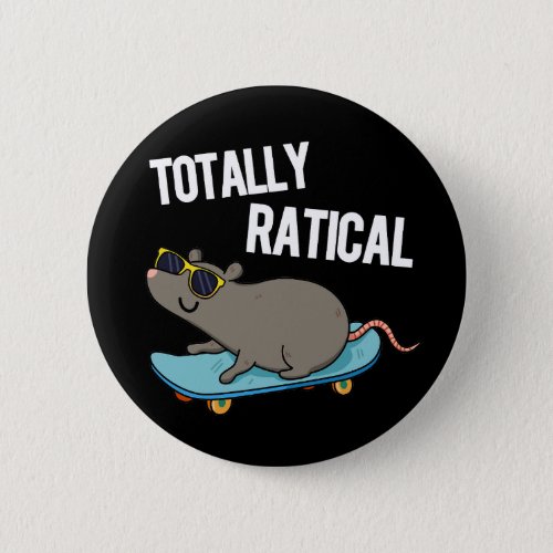 Totally Ratical Funny Rat Pun  Dark BG Button