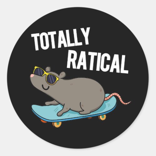 Totally Ratical Funny Rat Pun  Dark BG Classic Round Sticker