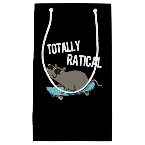 Totally Ratical Funny Rat Pun  Dark BG Small Gift Bag