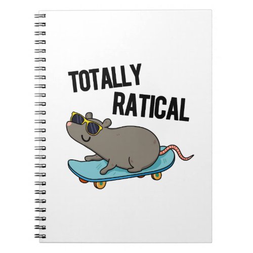 Totally Ratical Funny Rat Pun  Notebook
